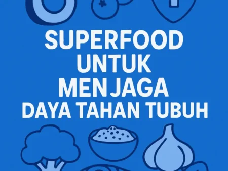 Superfood untuk Menjaga Daya Tahan Tubuh