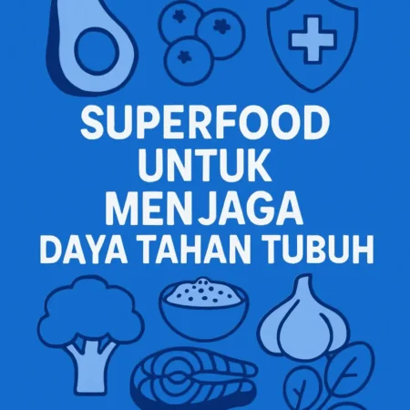 Superfood untuk Menjaga Daya Tahan Tubuh