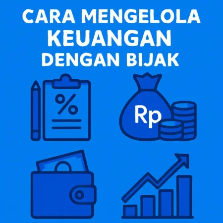 Cara Mengelola Keuangan dengan Bijak